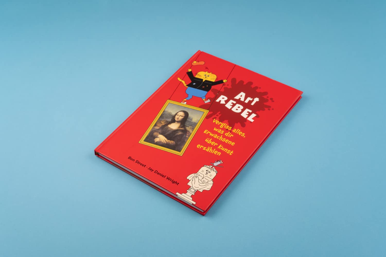Art Rebel: Vergiss alles, was dir Erwachsene über Kunst erzählen