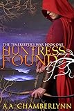 Huntress Found (The Timekeeper's War Book 1)