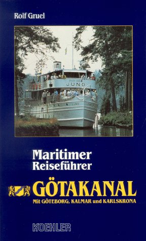 Götakanal und die Hafenstädte Göteborg, Kalmar und Karlskrona (Maritime Reiseführer)