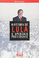 A Historia de Lula, O Operario Presidente 8574240206 Book Cover