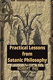 Practical Lessons from Satanic Philosophy: 13 Key Points of Applied Satanic Philosophy