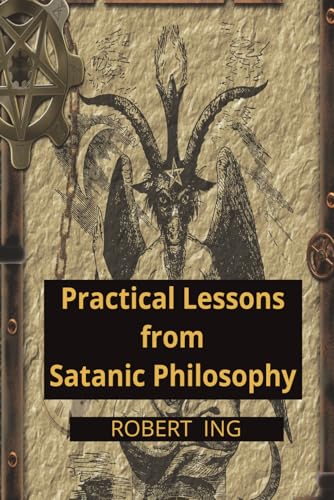 Practical Lessons from Satanic Philosophy: 13 Key Points of Applied Satanic Philosophy