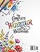 The Complete Watercolor Guide for Beginners: The Ultimate Course with Exercises and Step-by-Step Projects Perfect Even If You’re New to Watercolor | Wet-on-Wet, Washes, Water Control, and Glazing