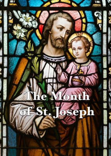 The Month of St. Joseph: Exercises for Each Day of the Month of March