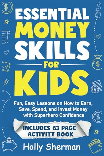 Essential Money Skills for Kids: Fun, Easy Lessons on How to Earn, Save, Spend, and Invest Money with Superhero Confidence - Downloadable Activity Book Included (FinLit Fast Track)