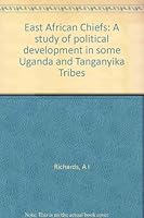 East African Chiefs: A Study of Political Development in Some Uganda and Tanganyika Tribes B001U6VWIC Book Cover