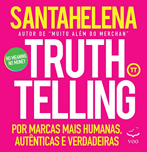 Truthtelling : Por marcas mais humanas, autênticas e verdadeiras