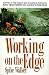 Working on the Edge: Surviving In the World's Most Dangerous Profession: King Crab Fishing on Alaska's High Seas