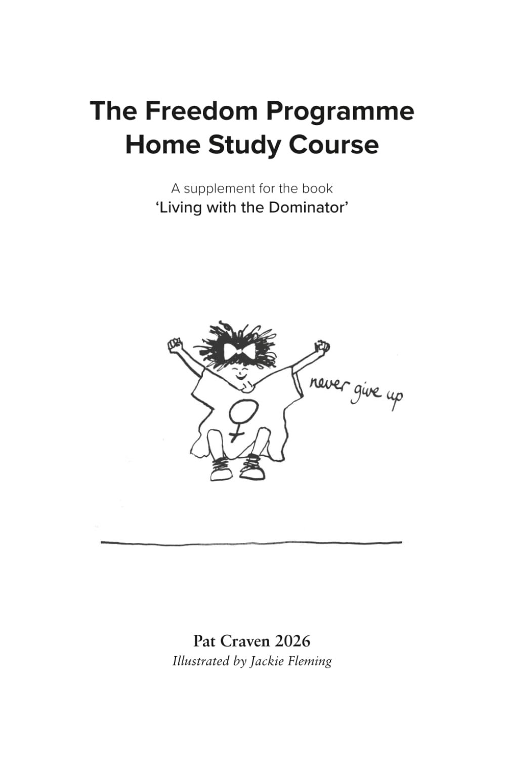 The Freedom Programme: Home Study Course: A supplement for 'Living with the Dominator'