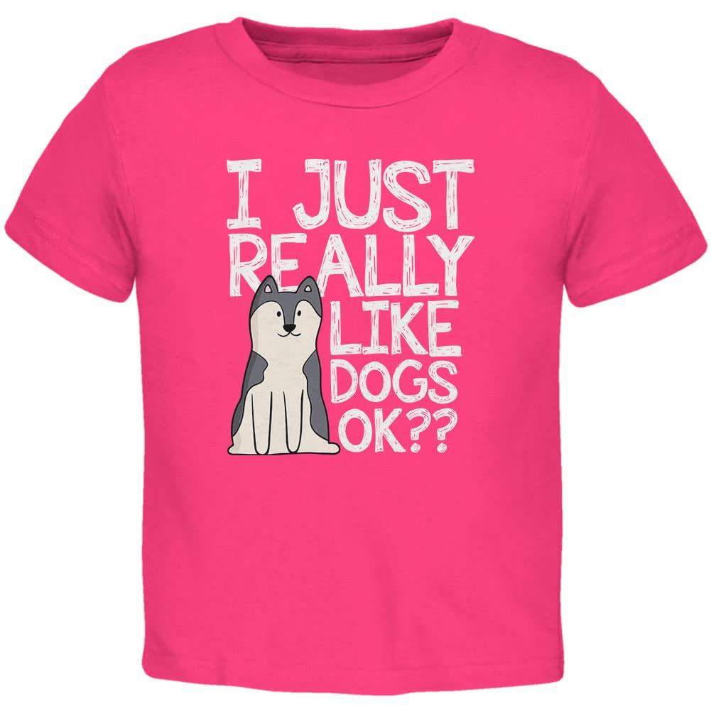 I Just Really Like Dogs Ok Cute Toddler T Shirt Hot Pink 2T
