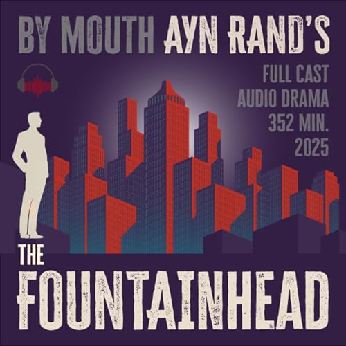 Ayn Rand's THE FOUNTAINHEAD By Mouth (2024)
