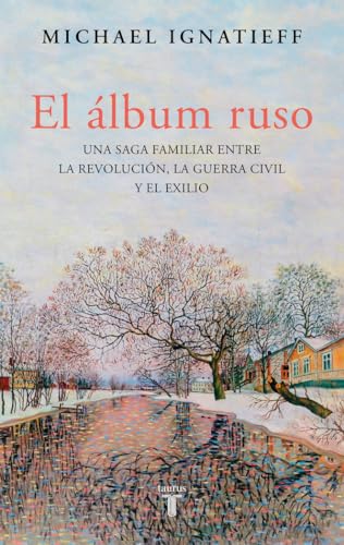 El álbum ruso: Una saga familiar entre la revolución, la guerra civil y el exilio (Biografías)