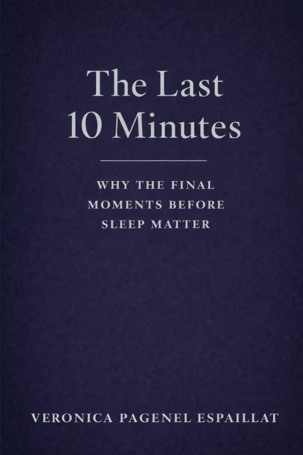 The Last 10 Minutes: Why the Final Moments Before Sleep Matter More Than You Think