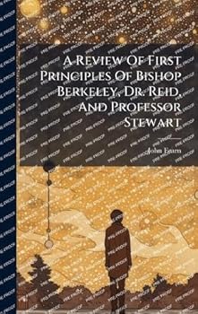 Hardcover A Review Of First Principles Of Bishop Berkeley, Dr. Reid, And Professor Stewart [Afrikaans] Book
