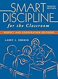 Smart Discipline for the Classroom: Respect and Cooperation Restored
