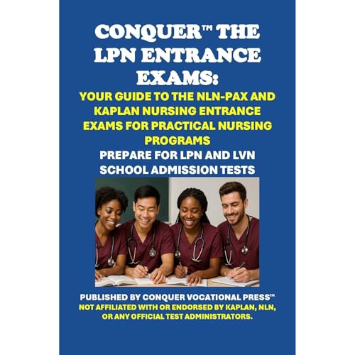 Conquer the LPN Entrance Exams: Your Guide to the NLN-PAX and Kaplan Nursing Entrance Exams for Practical Nursing Programs by Philip Martin McCaulay episode artwork