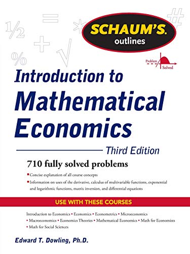 Schaum's Outline of Introduction to Mathematical Economics, 3rd Edition (Schaum's Outlines) Schaum's Outline of Introduction to Mathematical Economics, 3rd Edition (Schaum's Outlines)