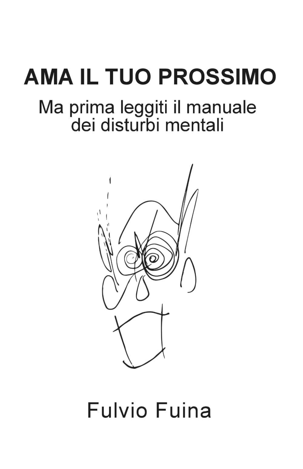 Ama il tuo prossimo: Ma prima leggiti il manuale dei disturbi mentali