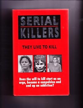 Hardcover Serial Killers: They Live to Kill Book