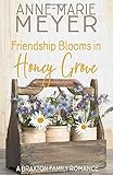Friendship Blooms in Honey Grove: A Sweet, Small Town Romance (A Braxton Family Romance)