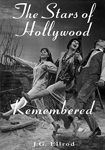The Stars of Hollywood Remembered: Career Biographies of 82 Actors and Actresses of the Golden Era...