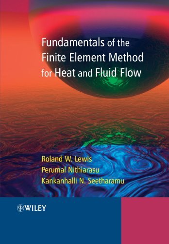 Fundamentals of the Finite Element Method for Heat and Fluid Flow ...