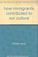 How Immigrants Contributed to Our Culture B000KR61HY Book Cover