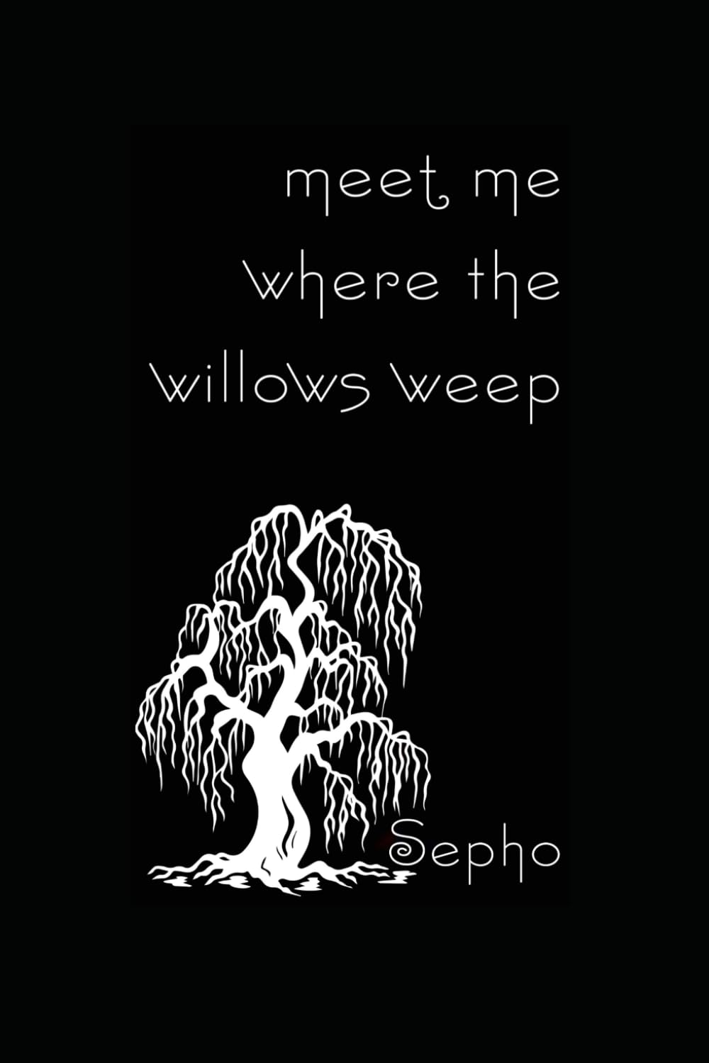 Meet Me Where The Willows Weep