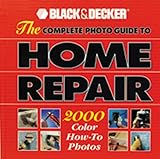 The Complete Photo Guide to Home Repair with Landscape Design & Construction CD-Rom (Black & Decker Home Improvement Library)