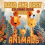 bold and easy cute animals coloring book: big and simple large print designs for adults, kids and seniors. illustrations for stress relief and positive energy for all