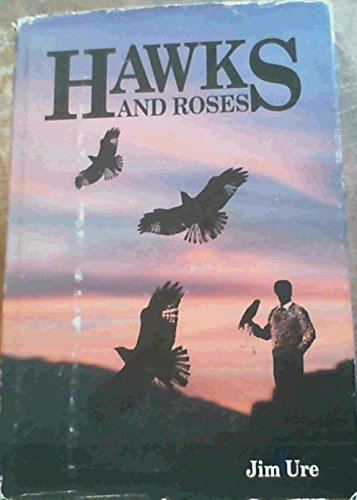 Hawks and Roses Hawks and Roses