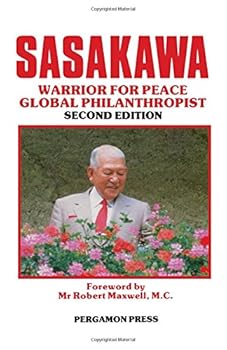 Hardcover Sasakawa, the Warrior for Peace, the Global Philanthropist Book