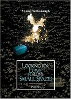 Looking for Love in All the Small Spaces 0975440209 Book Cover