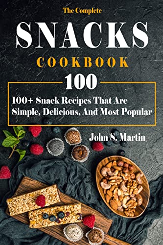 The Complete Snacks Cookbook: 100+ Snack Recipes That Are Simple, Delicious, And Most Popular image 2