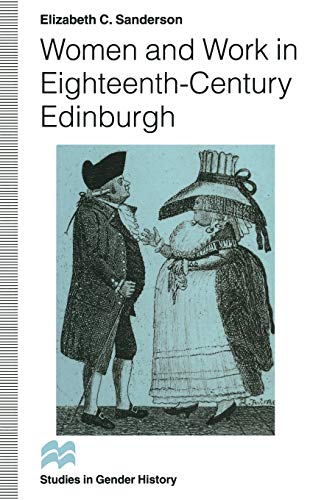 Women and Work in Eighteenth-Century Edinburgh (Studies in Gender History)