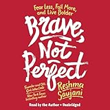 Brave, Not Perfect: Fear Less, Fail More, and Live Bolder