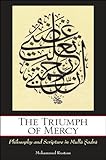 The Triumph of Mercy: Philosophy and Scripture in Mullā Ṣadrā