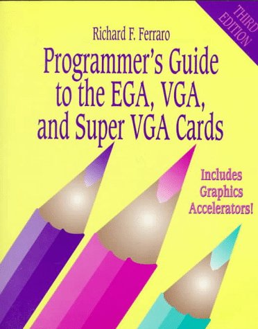 Programmer's Guide to the EGA, VGA, and Super VGA Cards (3rd Edition)