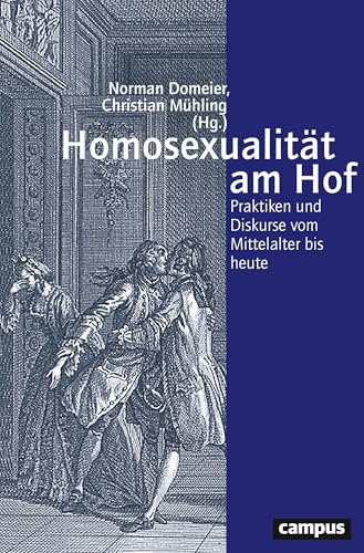Bild: Homosexualitt am Hof: Praktiken und Diskurse vom Mittelalter bis heute (Geschichte und Geschlechter, 74) fr 45,00 EUR (-13%) statt 41,48 EUR bei amazon.de