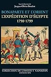  Bonaparte et l\'Orient: L\'expédition d\'Égypte - 1798-1799 (Institut Napoléon) (French Edition)