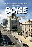 The Complete Newcomer’s Handbook for Moving to Boise: A Guide to Relocating to Idaho’s Treasure Valley for Safety, Space and Outdoor Access (The Global Relocation Blueprints)