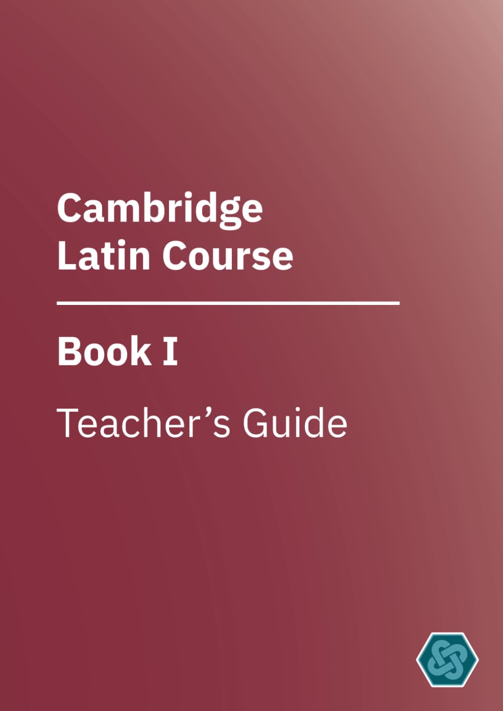 Cambridge Latin Course Book I Teacher's Guide