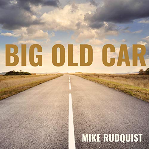 Mike Rudquist Play Big Old Car by Mike Rudquist on Amazon Music