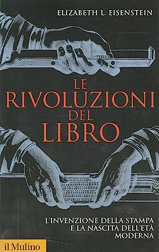 Le rivoluzioni del libro. L'invenzione della stampa e la nascita dell'età modern