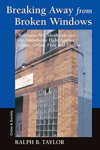 Breaking Away From Broken Windows: Baltimore Neighborhoods And The Nationwide Fight Against Crime, Grime, Fear, And Decline      1st Edition, Kindle Edition