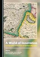 A World of Innovation: Cartography in the Time of Gerhard Mercator 1443871532 Book Cover
