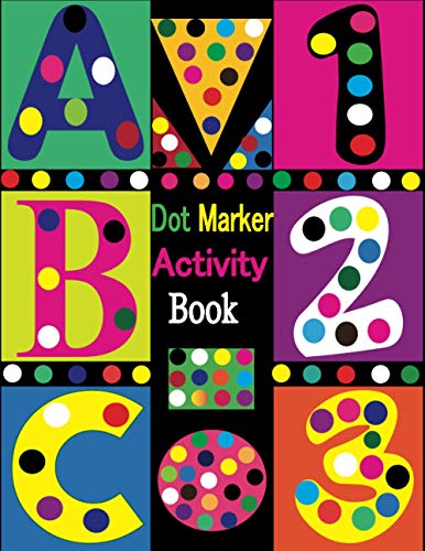  Dot Marker Activity Book: Dot Markers Activity Book ABC Shapes and Numbers  Easy Guided BIG DOTS  Dot Marker Activity Book For Toddlers  Dot Marker ...  Dot Marker Activity Book Kindergarten