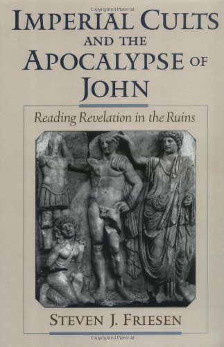Télécharger Imperial Cults and the Apocalypse of John: Reading Revelation in the Ruins (English Edition) PDF