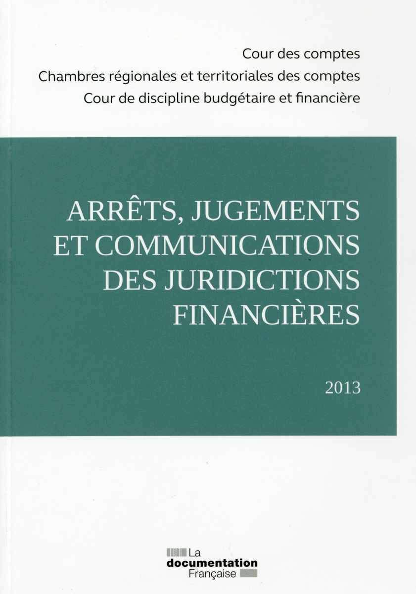 Arrêts, jugements et communications des juridictions financières 2013