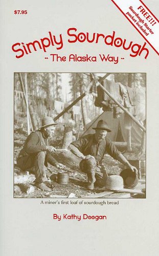 Simply Sourdough The Alaskan Way cookbook by Kathy Doogan
